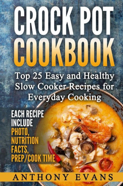 Crock Pot Cookbook Top 25 Easy and Healthy Slow Cooker Recipes for ...