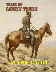 Title: Tales of lonely Trails, Author: Zane Grey