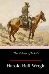 Title: That Printer of Udell's: A Story of the Middle West, Author: Harold Bell Wright