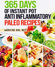 Title: 365 Days of Instant Pot Anti Inflammatory Paleo Recipes, Author: Mercedes Del Rey