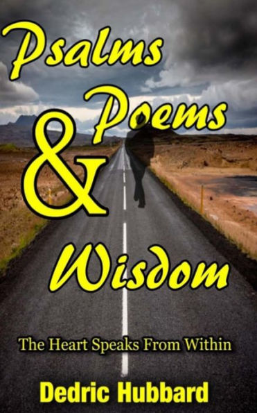 Psalms, Poems And Wisdom: The Heart Speaks From Within