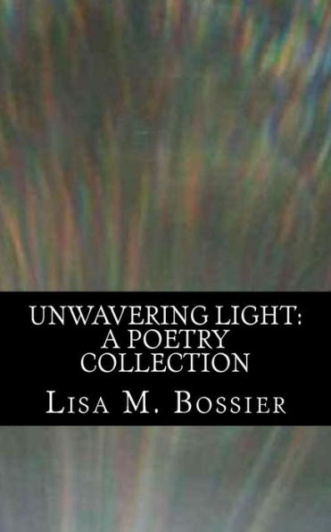 Unwavering Light: A Poetry Collection