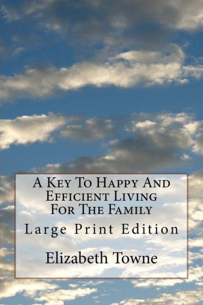 A Key To Happy And Efficient Living For The Family: Large Print Edition