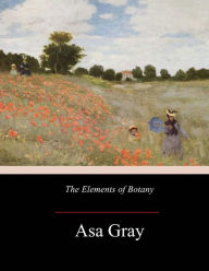 Title: The Elements of Botany, Author: Asa Gray