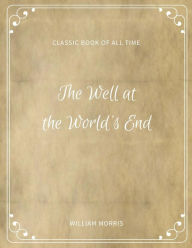 Title: The Well at the World's End, Author: William Morris