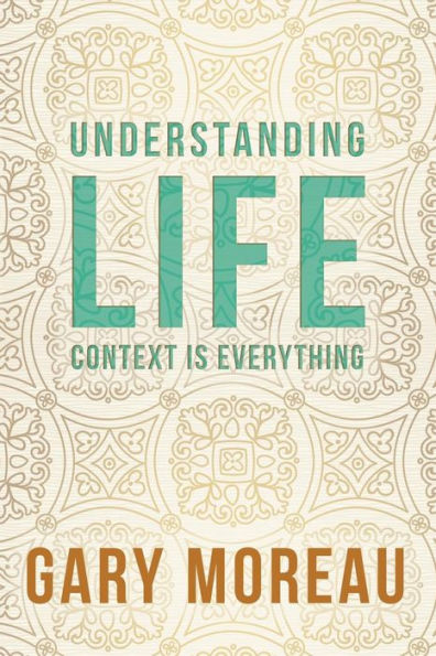 Understanding Life: : Context is Everything