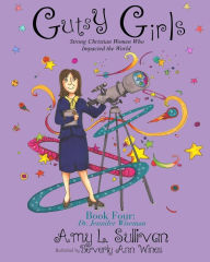 Title: Gutsy Girls: Strong Christian Women Who Impacted the World: Book Four: Jennifer Wiseman, Author: Beverly Ann Wines