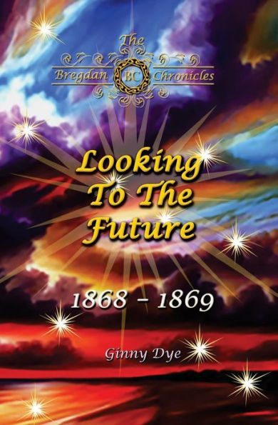 Looking To The Future (#11 in the Bregdan Chronicles Historical Fiction Romance Series)