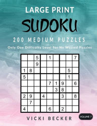 Title: Large Print Sudoku 200 Medium Puzzles: Only One Difficulty Level For No Wasted Puzzles, Author: Vicki Becker