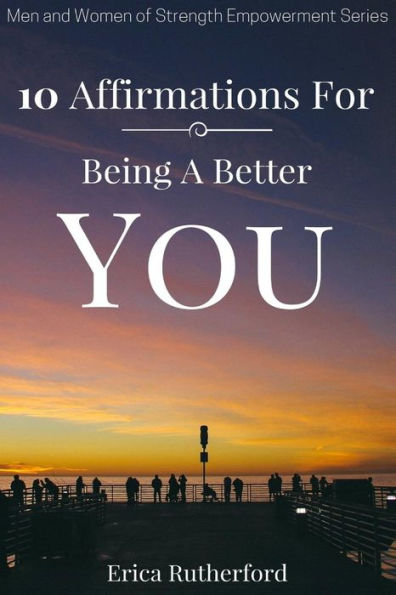 10 Affirmations For Being A Better You