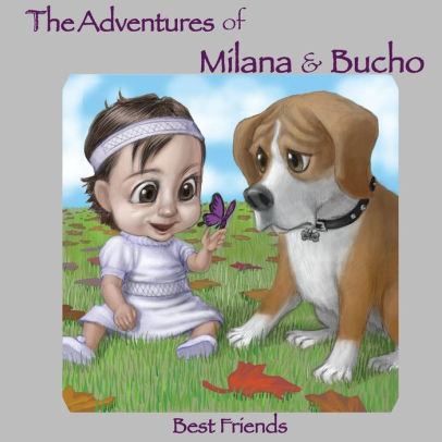 The Adventures Of Milana Bucho Best Friends The Adventures Of Milana Bucho Best Friends