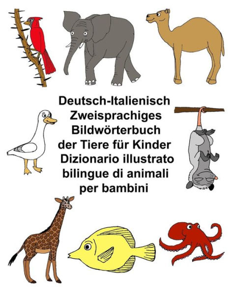 Deutsch-Italienisch Zweisprachiges Bildwörterbuch der Tiere für Kinder Dizionario illustrato bilingue di animali per bambini