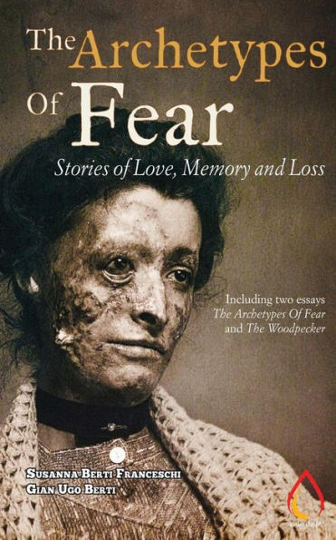 The Archetypes Of Fear: Stories of Love, Memory and Loss