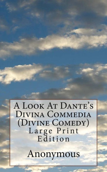 A Look At Dante's Divina Commedia (Divine Comedy): Large Print Edition