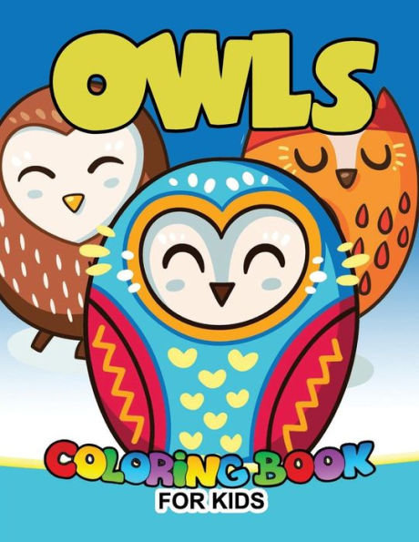 Owls Coloring Book for Kids: Cute animals Large Patterns to Color for Kids Ages 2-4,4-8