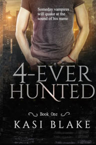 Title: 4-ever Hunted, Author: Kasi Blake