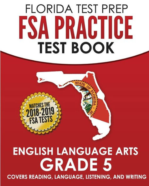 FLORIDA TEST PREP FSA Practice Test Book English Language Arts Grade 5: Covers Reading, Language, Listening, and Writing