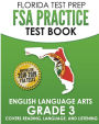 FLORIDA TEST PREP FSA Practice Test Book English Language Arts Grade 3: Covers Reading, Language, and Listening