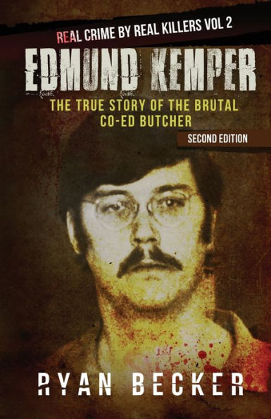 Edmund Kemper: The True Story of The Brutal Co-ed Butcher