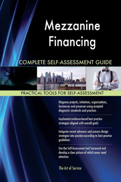 Mezzanine Financing Complete Self-Assessment Guide