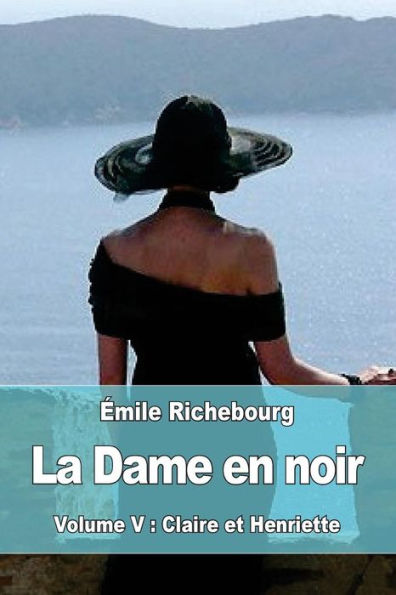 La Dame en noir: Volume V : Claire et Henriette