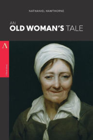 Title: An Old Woman's Tale, Author: Nathaniel Hawthorne