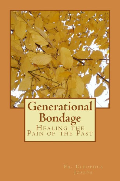 Generational Bondage: Healing the Pain of the Past