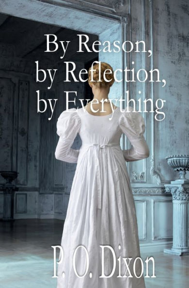 by Reason, Reflection, Everything: A Pride and Prejudice Variation