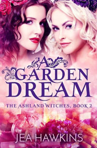 Title: A Garden Dream, Author: Jea Hawkins
