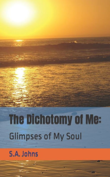 The Dichotomy of Me: Glimpses of My Soul