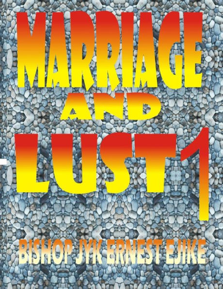 Marriage and Lust: Keep that Marriage or Lose it. now