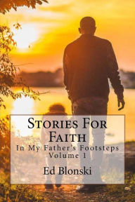 Title: Stories For Faith, Author: Ed A Blonski Sr.