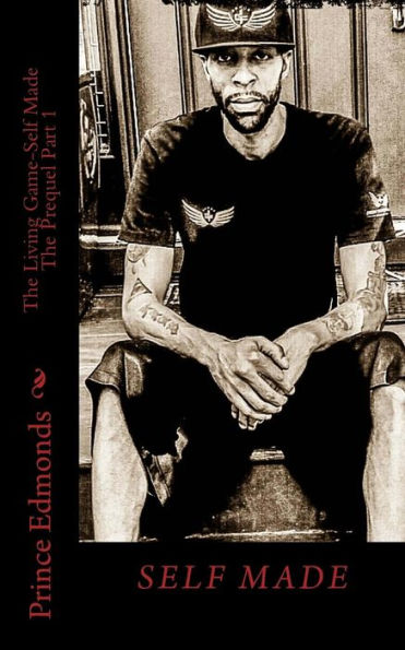 The Living Game-Self Made- The Prequel Part 1