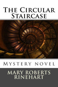 Title: The Circular Staircase, Author: Mary Roberts Rinehart