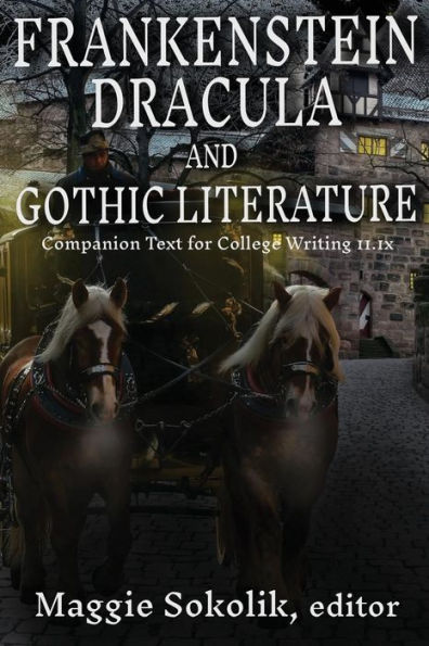 Frankenstein, Dracula, and Gothic Literature: Companion Text for College Writing 11.1x