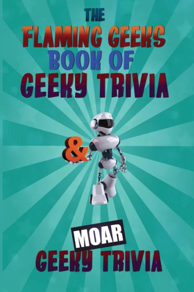 Geeky Trivia Omnibus: A Flaming Geeks Geeky Trivia Box Set