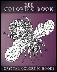 Title: Bee Coloring Book For Adults: A Stress Relief Adult Coloring Book Containing 30 Bee Coloring Designs., Author: Crystal Coloring Books