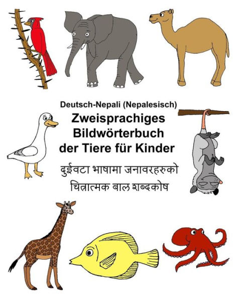 Deutsch-Nepali (Nepalesisch) Zweisprachiges Bildwörterbuch der Tiere für Kinder