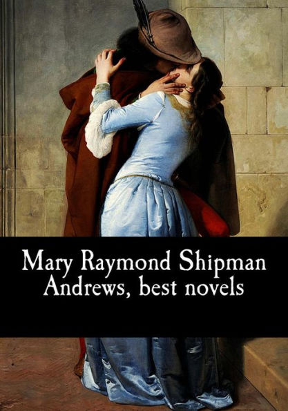 Mary Raymond Shipman Andrews, best novels