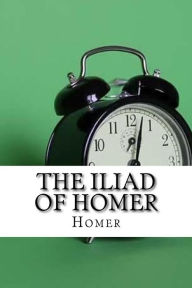 Title: The Iliad of Homer, Author: Homer