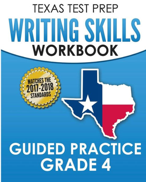 TEXAS TEST PREP Writing Skills Workbook Guided Practice Grade 4: Full Coverage of the TEKS Writing Standards