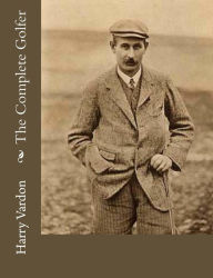 Title: The Complete Golfer, Author: Harry Vardon