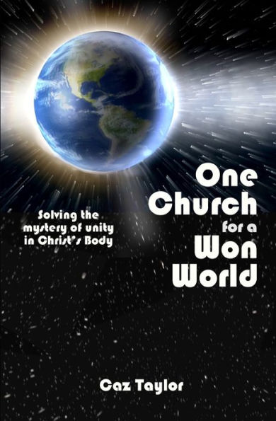 One Church for a Won World: Solving the Mystery of Unity in Christ's Body