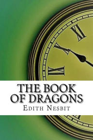 Title: The Book of Dragons, Author: Edith Nesbit