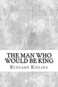 The Man Who Would be King