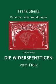 Title: Die Widerspenstigen: Vom Trotz, Author: Frank Stiens