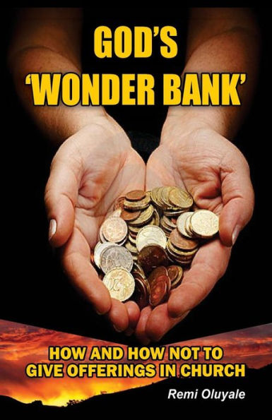 God's 'Wonder Bank': How and How Not to Give Offerings in Church