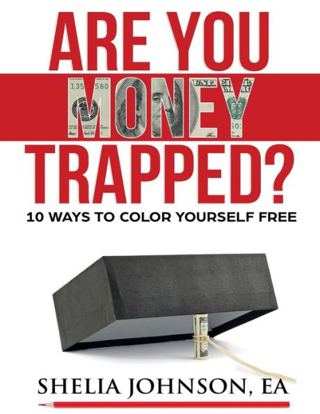 Are You Money Trapped?: 10 Ways to Color Yourself Free