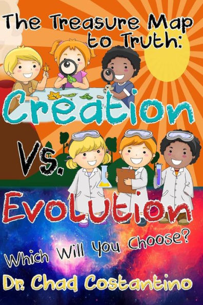 The Treasure Map to Truth: Creation Vs. Evolution - Which Will You Choose?