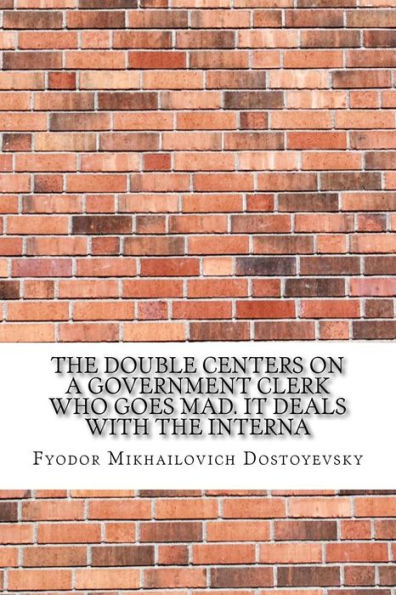 The Double centers on a government clerk who goes mad. It deals with the interna